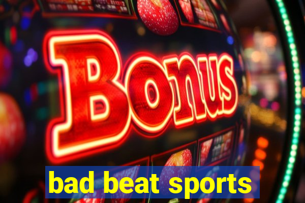 bad beat sports